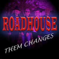Roadhouse - Them Changes