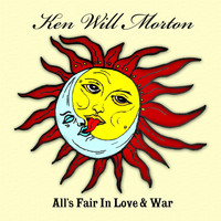 Ken Will Morton - All's Fair in Love & War (Explicit)