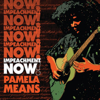 Pamela Means - Impeachment Now! (Explicit)