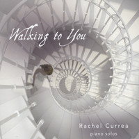 Rachel Currea - Walking to You