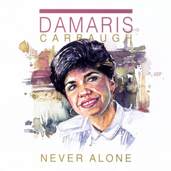 Damaris Carbaugh - Never Alone