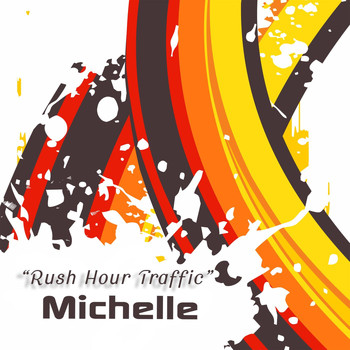 Michelle - Rush Hour Traffic