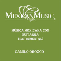Camilo Orozco - Musica Mexicana Con Guitarra
