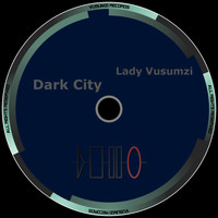 Lady Vusumzi - Dark City