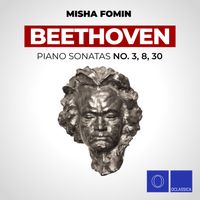 Misha Fomin - Beethoven: Piano Sonatas No. 3, 8, 30
