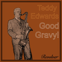 Teddy Edwards - Good Gravy!