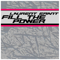 Laurent Grant - Fill the Power