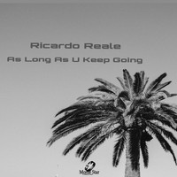 Ricardo Reale - As Long As U Keep Going