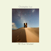 Christopher Ivor - All I Ever Wanted
