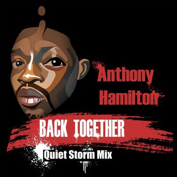 Anthony Hamilton - Back Together (Quiet Storm Mix)