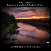 Andy Compton - Gift Me Tomorrow (Remixes)