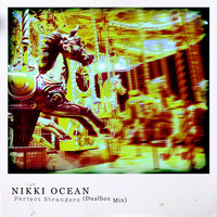 Nikki Ocean - Perfect Strangers (Dualbox Mix)