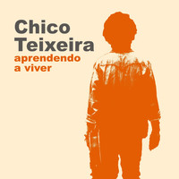 Chico Teixeira - Aprendendo a Viver (Ao Vivo)