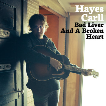 Hayes Carll - Bad Liver and a Broken Heart (Alone Together Sessions)
