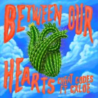 Cheat Codes - Between Our Hearts (feat. CXLOE)