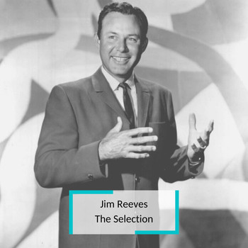 Jim Reeves - Jim Reeves - The Selection
