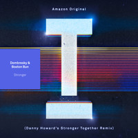 Dombresky & Boston Bun - Stronger (Danny Howard's' 'Stronger Together' Remix)
