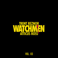Trent Reznor & Atticus Ross - Watchmen: Volume 3 (Music from the HBO Series)