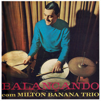 Milton Banana Trio - Balançando Com Milton Banana Trio