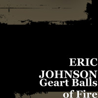 Eric Johnson - Geart Balls of Fire (Explicit)