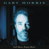 Gary Morris - Full Moon, Empty Heart