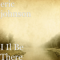 Eric Johnson - I Il Be There (Explicit)