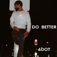 6IXX - Do Better (Explicit)