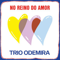 Trio Odemira - No Reino Do Amor