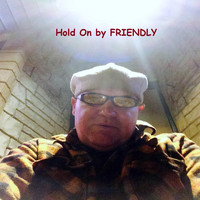 Friendly - Hold On