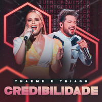Thaeme & Thiago - Credibilidade (Ao Vivo)