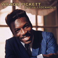 Wilson Pickett - Live in Stockholm (Live)