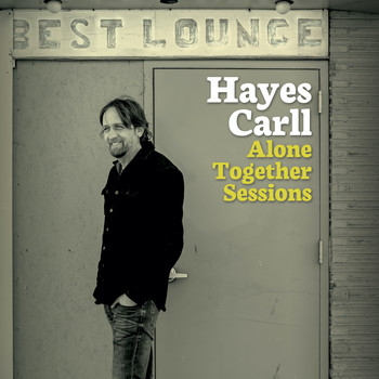 Hayes Carll - Alone Together Sessions