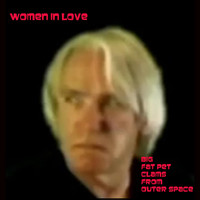 The Big Fat Pet Clams From Outer Space - Women in Love