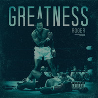 Roger - Greatness (Explicit)