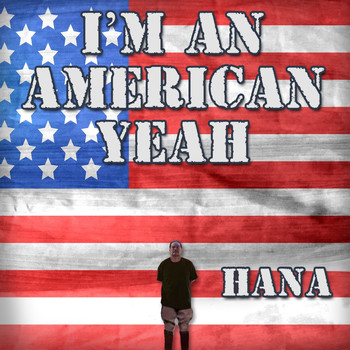 Hana - I'm an American Yeah