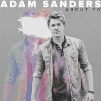Adam Sanders - About To