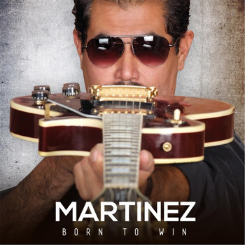 Martinez - Born to Win