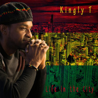 Kingly T - Life in the City
