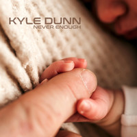 Kyle Dunn - Never Enough