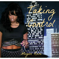 Megan Rose - Taking Control