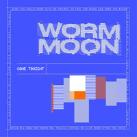 Worm Moon - Come Tonight
