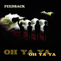 Feedback - Oh Ya Ya