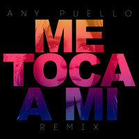 Any Puello - Me Toca a Mi (Remix)