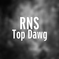 RNS - Top Dawg (Explicit)