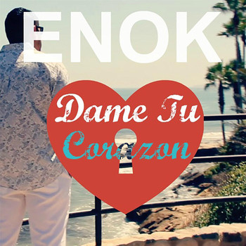 ENOK - Dame Tu Corazon