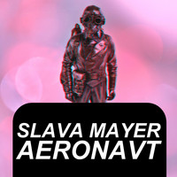 Slava Mayer - Aeronavt