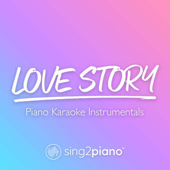 Sing2Piano - Love Story (Piano Karaoke Instrumentals)