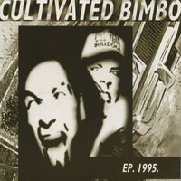 Cultivated Bimbo - EP 1995