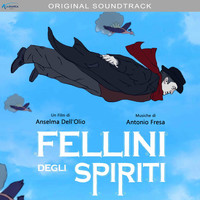 Antonio Fresa - Fellini degli spiriti (colonna sonora originale del film)