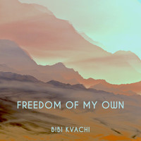 BiBi Kvachi - Freedom of My Own